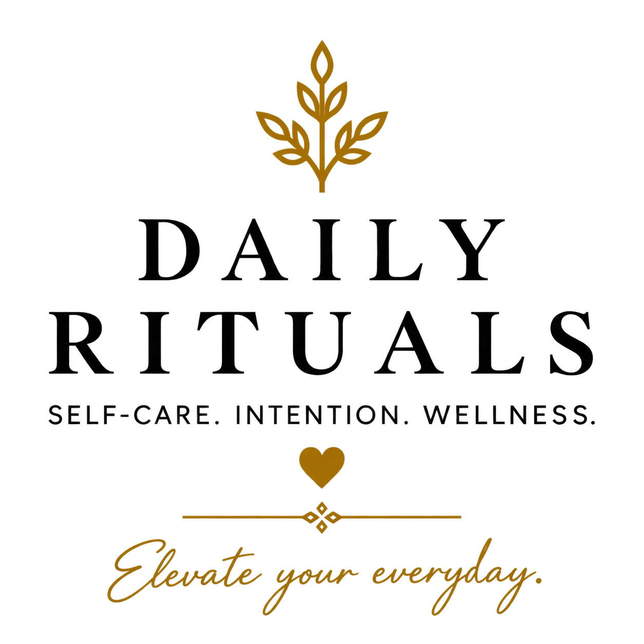 Daily Rituals: Self-care. Intention. Wellness. Elevate your everyday.